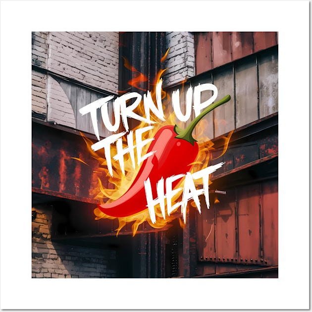 Turn Up The Heat, Hot Sauce Graffiti Design Wall Art by RazorDesign234